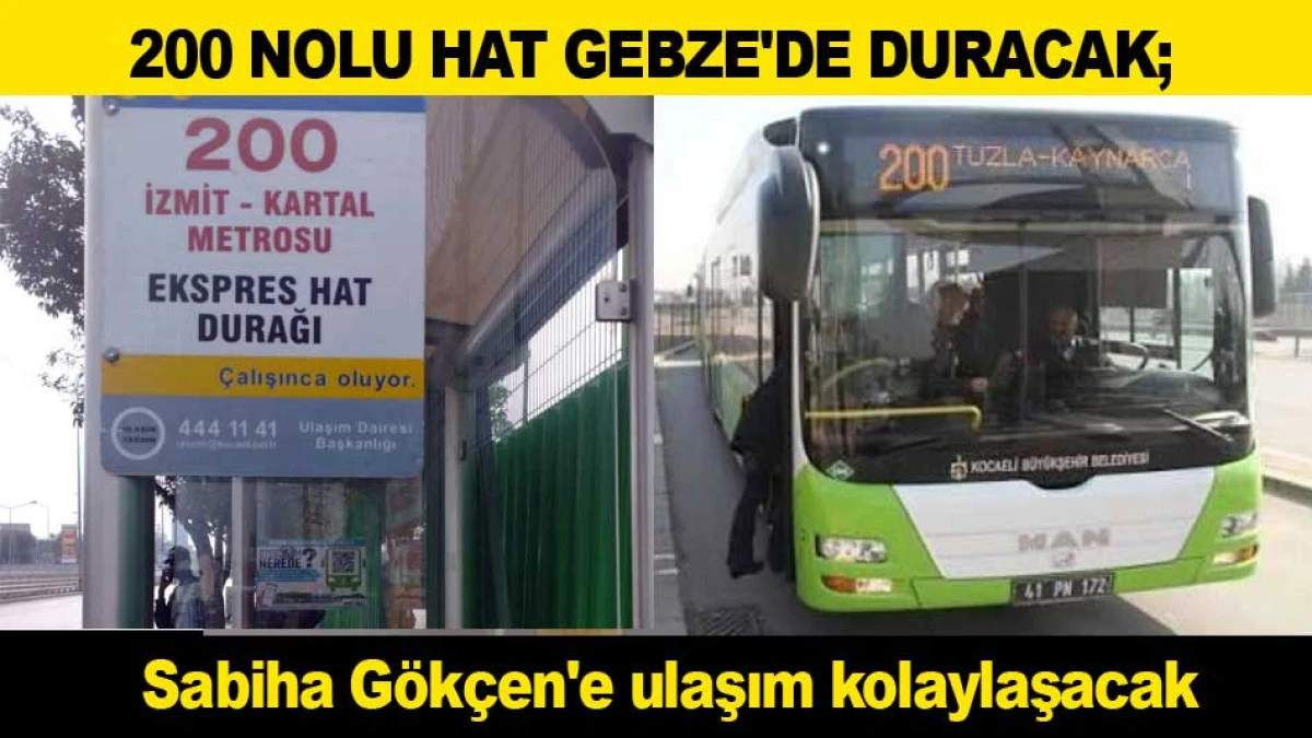 200 NOLU HAT GEBZE'DE DURACAK; Sabiha G&ouml;k&ccedil;en'e ulaşım kolaylaşacak