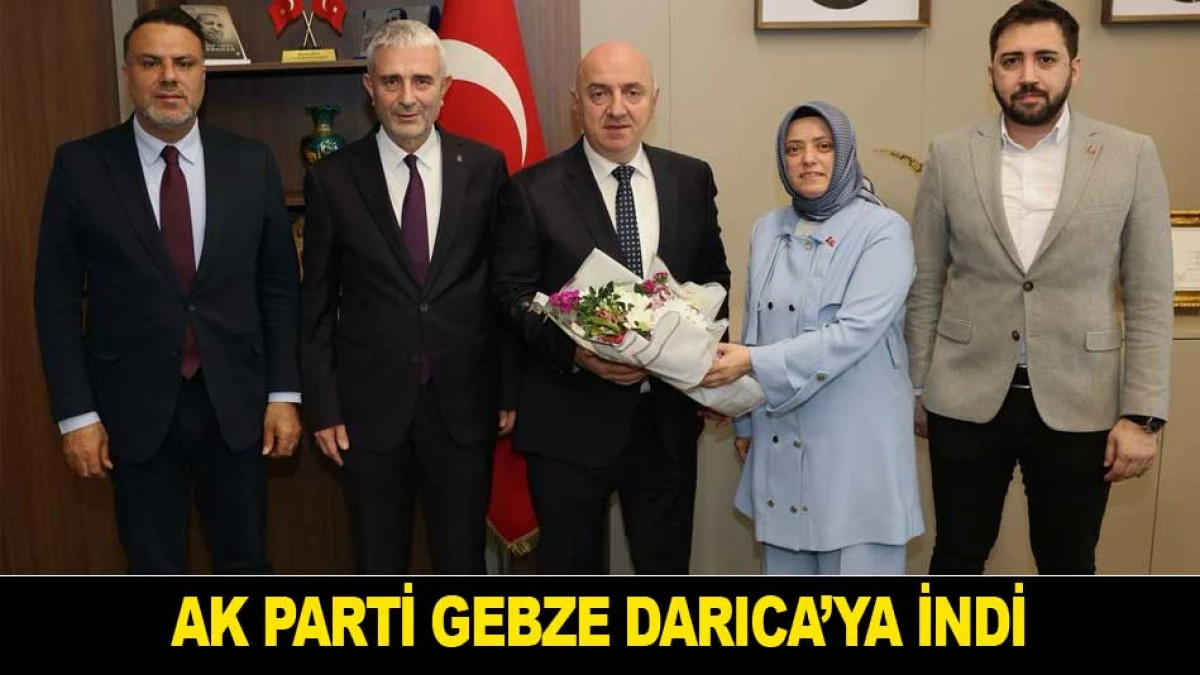 AK PARTİ GEBZE DARICA&rsquo;YA İNDİ