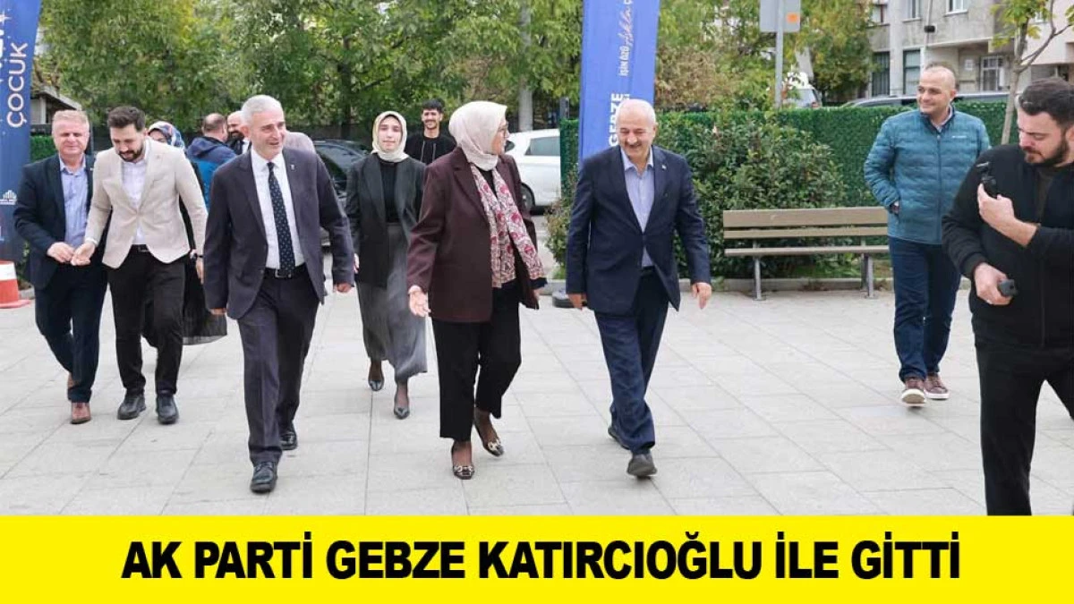 AK PARTİ GEBZE KATIRCIOĞLU İLE GİTTİ