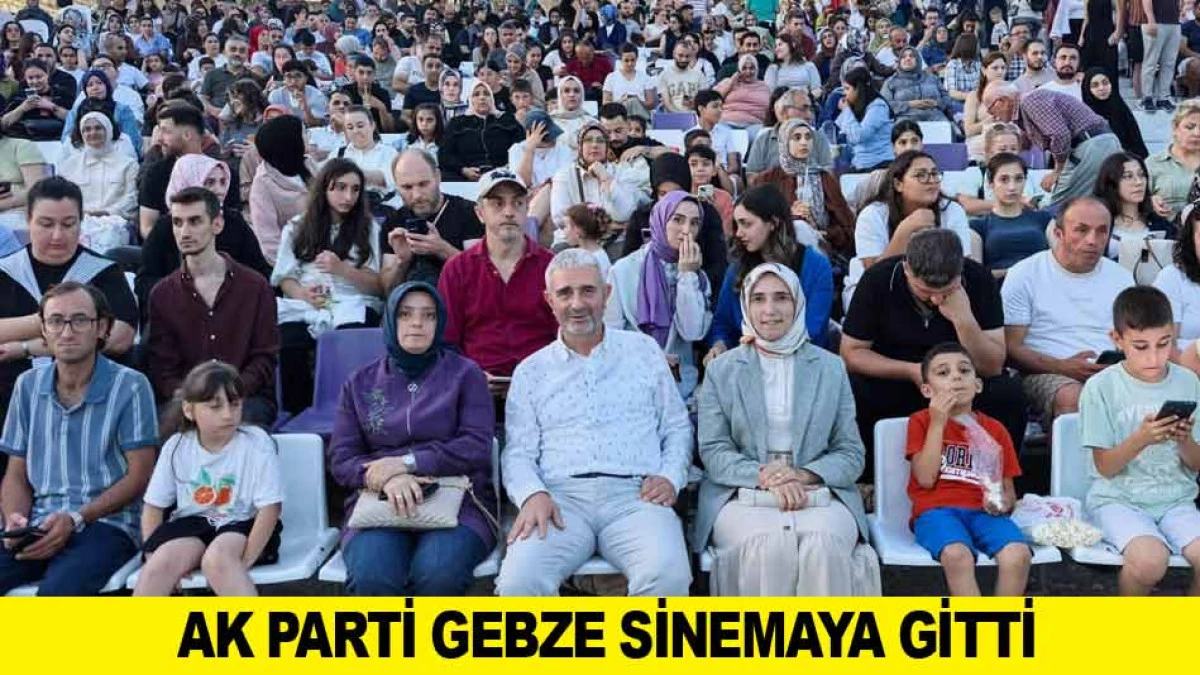 AK PARTİ GEBZE SİNEMAYA GİTTİ