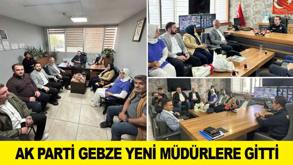 AK PARTİ GEBZE YENİ M&Uuml;D&Uuml;RLERE GİTTİ