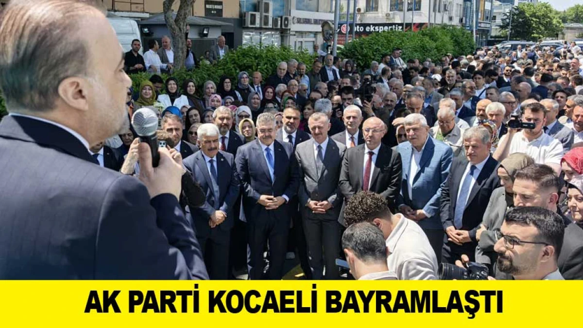 AK PARTİ KOCAELİ BAYRAMLAŞTI