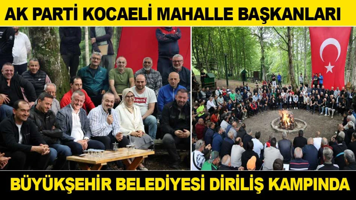 AK PARTİ KOCAELİ MAHALLE BAŞKANLARI B&Uuml;Y&Uuml;KŞEHİR BELEDİYESİ DİRİLİŞ KAMPINDA