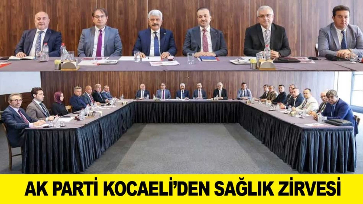 AK PARTİ KOCAELİ&rsquo;DEN SAĞLIK ZİRVESİ
