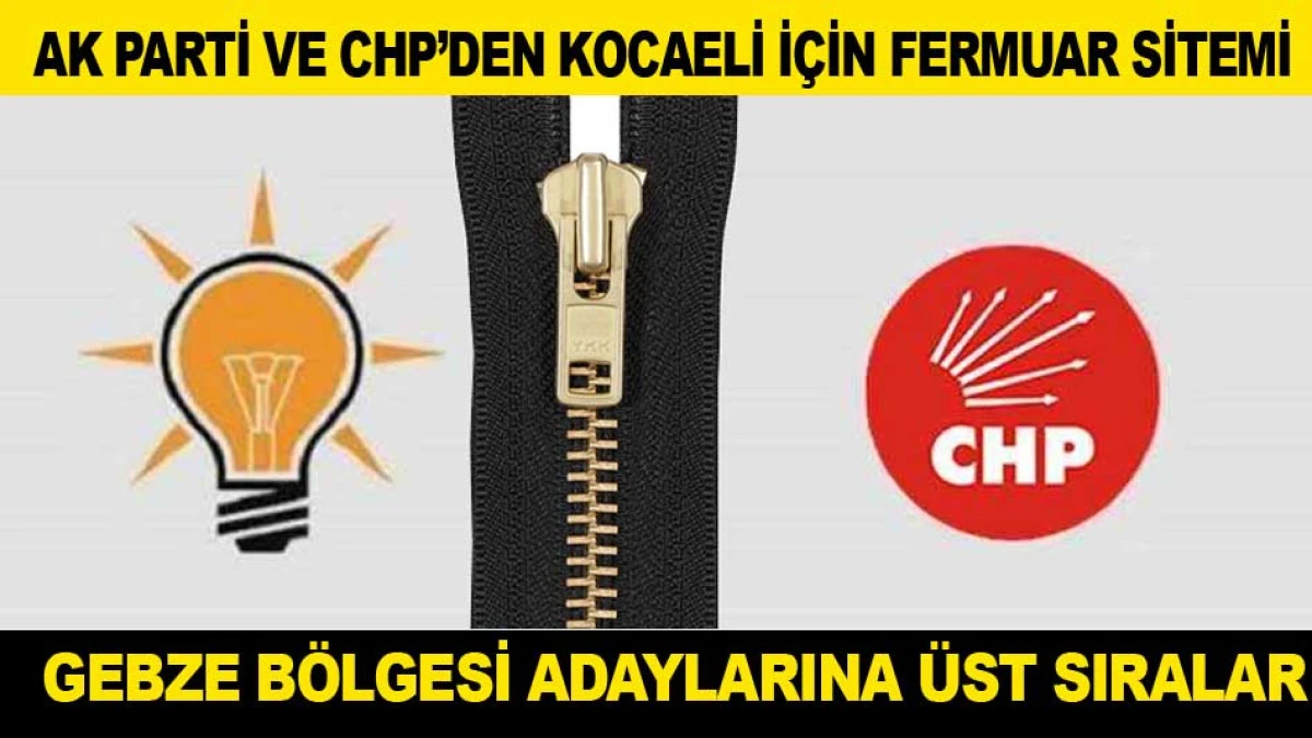 AK PARTİ VE CHP'DEN GEBZE B&Ouml;LGESİ ADAYLARINA &Uuml;ST SIRALAR