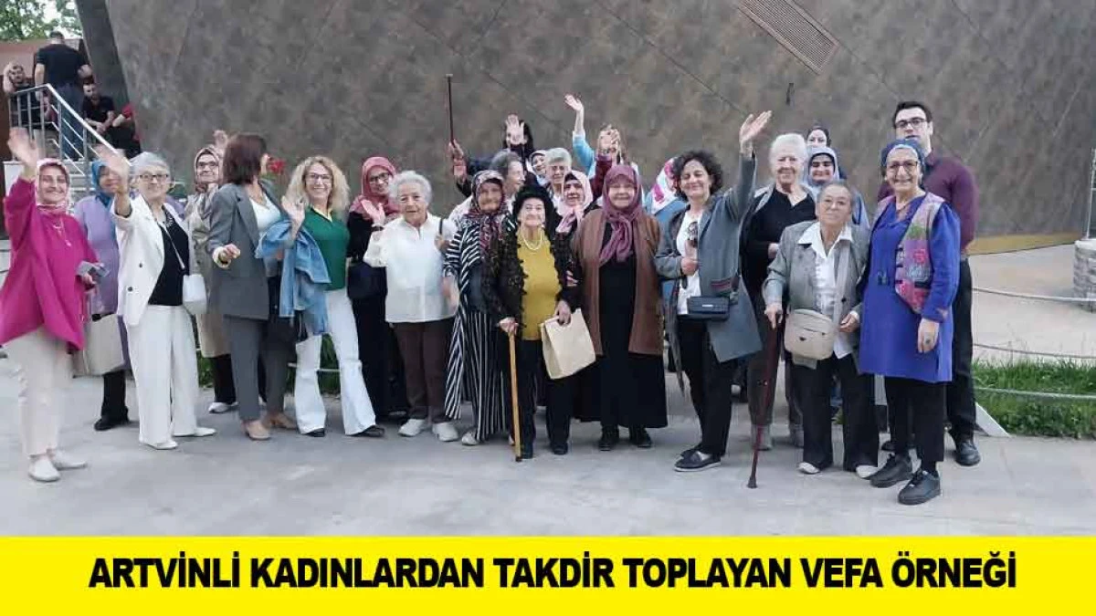 ARTVİNLİ KADINLARDAN TAKDİR TOPLAYAN VEFA &Ouml;RNEĞİ