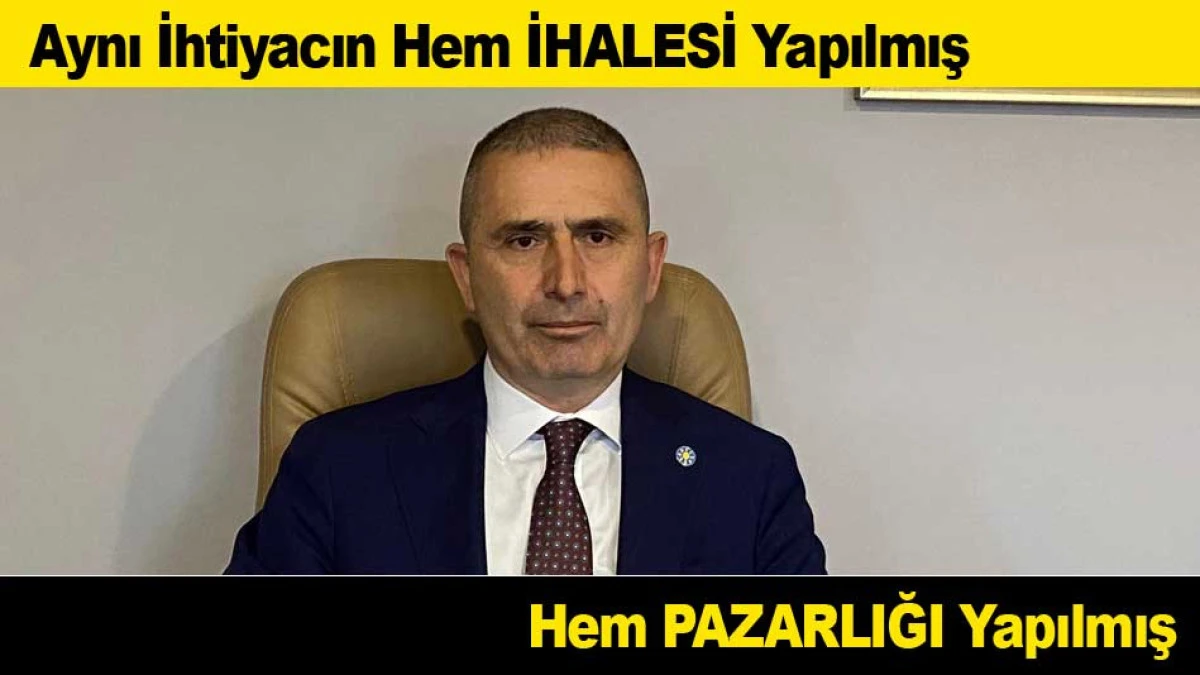 Aynı İhtiyacın Hem İHALESİ Yapılmış Hem PAZARLIĞI Yapılmış