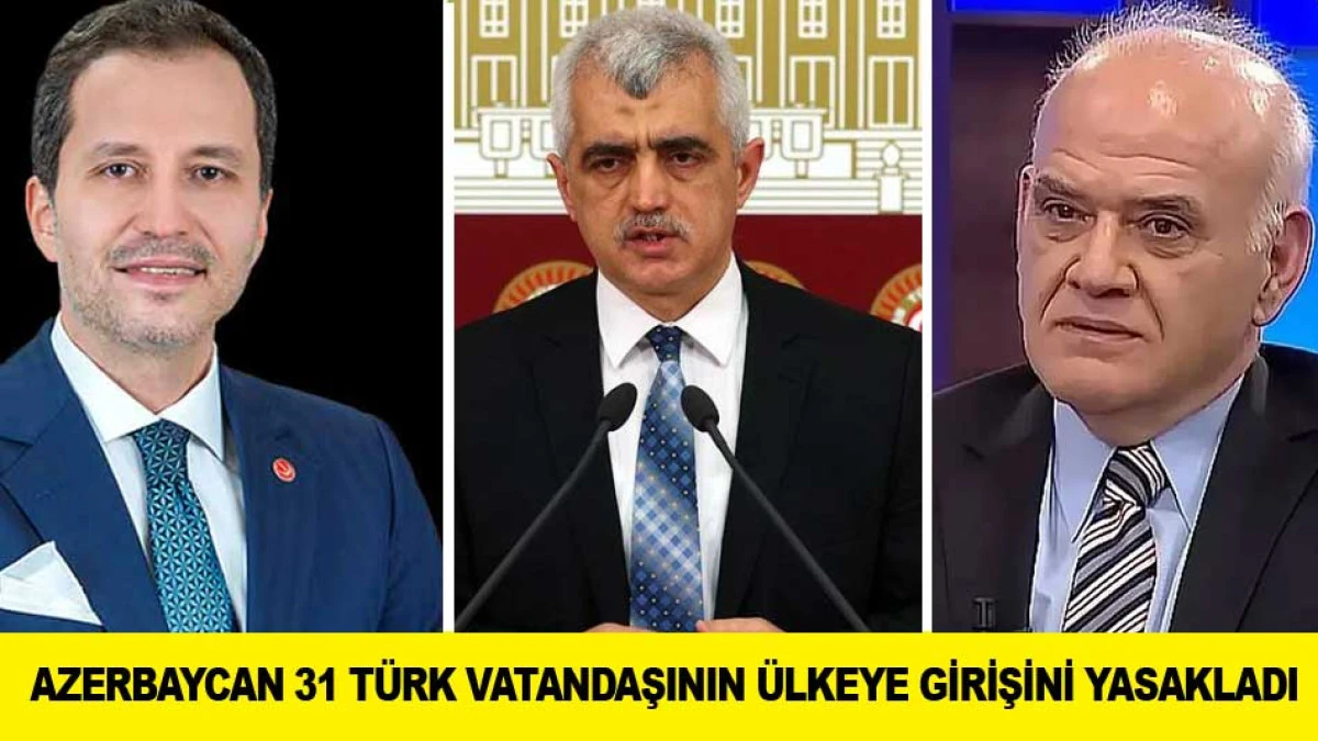 AZERBAYCAN 31 T&Uuml;RK VATANDAŞININ &Uuml;LKEYE GİRİŞİNİ YASAKLADI