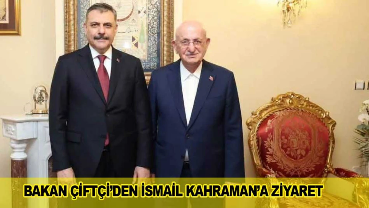 BAKAN &Ccedil;İFT&Ccedil;İ&rsquo;DEN İSMAİL KAHRAMAN&rsquo;A ZİYARET