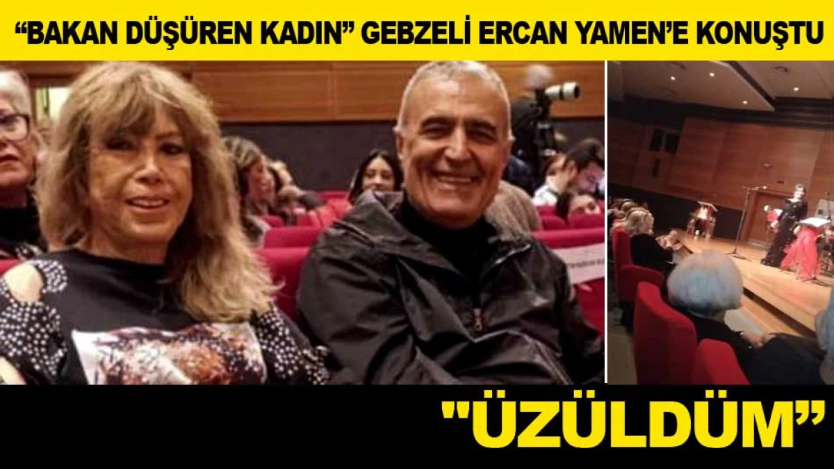 ''BAKAN D&Uuml;Ş&Uuml;REN KADIN'' GEBZELİ ERCAN YAMEN&rsquo;E KONUŞTU