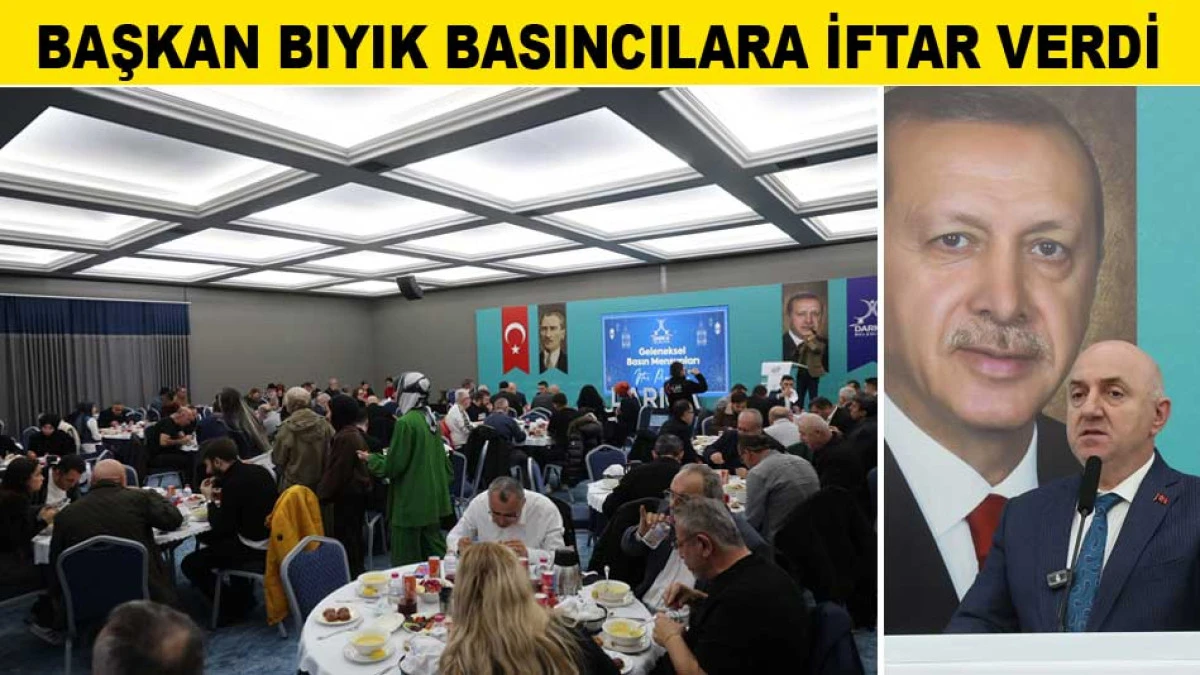 BAŞKAN BIYIK BASINCILARA İFTAR VERDİ