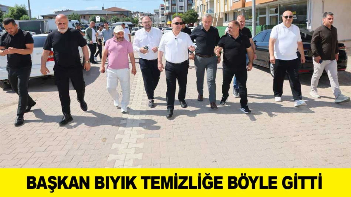 BAŞKAN BIYIK TEMİZLİĞE B&Ouml;YLE GİTTİ