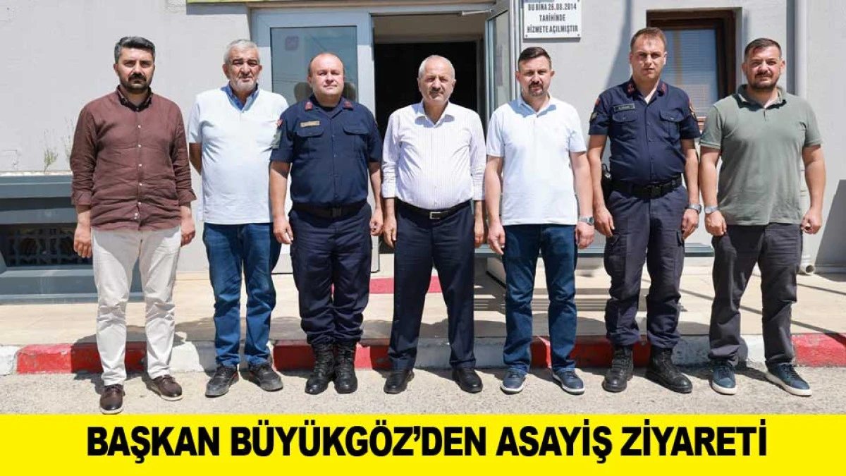 BAŞKAN B&Uuml;Y&Uuml;KG&Ouml;Z&rsquo;DEN ASAYİŞ ZİYARETİ