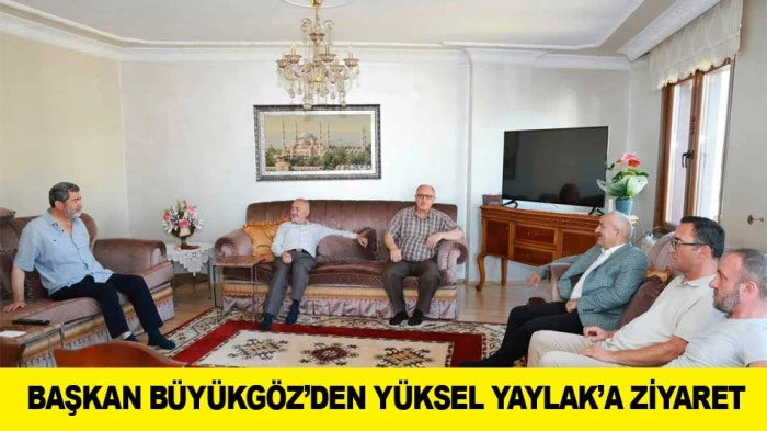 BAŞKAN B&Uuml;Y&Uuml;KG&Ouml;Z&rsquo;DEN Y&Uuml;KSEL YAYLAK&rsquo;A ZİYARET