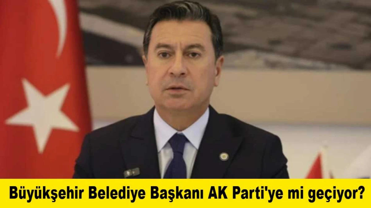 Bir B&uuml;y&uuml;kşehir Belediye Başkanı daha AK Parti'ye mi ge&ccedil;iyor? 