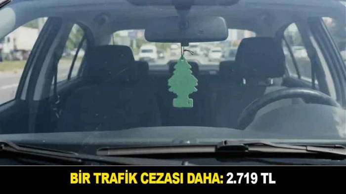 BİR TRAFİK CEZASI DAHA: 2.719 TL
