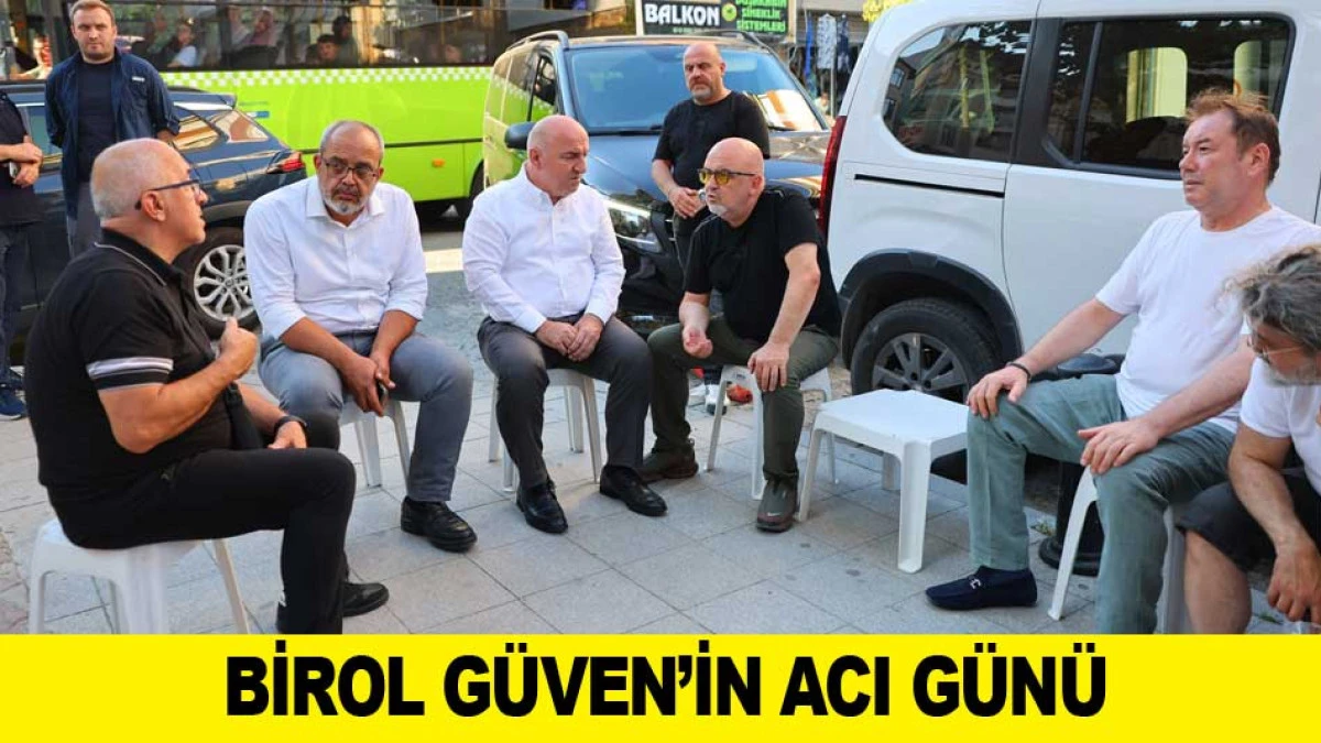 BİROL G&Uuml;VEN&rsquo;İN ACI G&Uuml;N&Uuml;