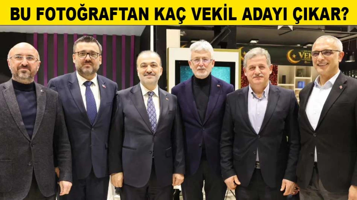 BU FOTOĞRAFTAN KA&Ccedil; VEKİL ADAYI &Ccedil;IKAR?