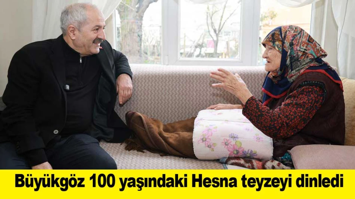 B&uuml;y&uuml;kg&ouml;z 100 yaşındaki Hesna teyzeyi dinledi