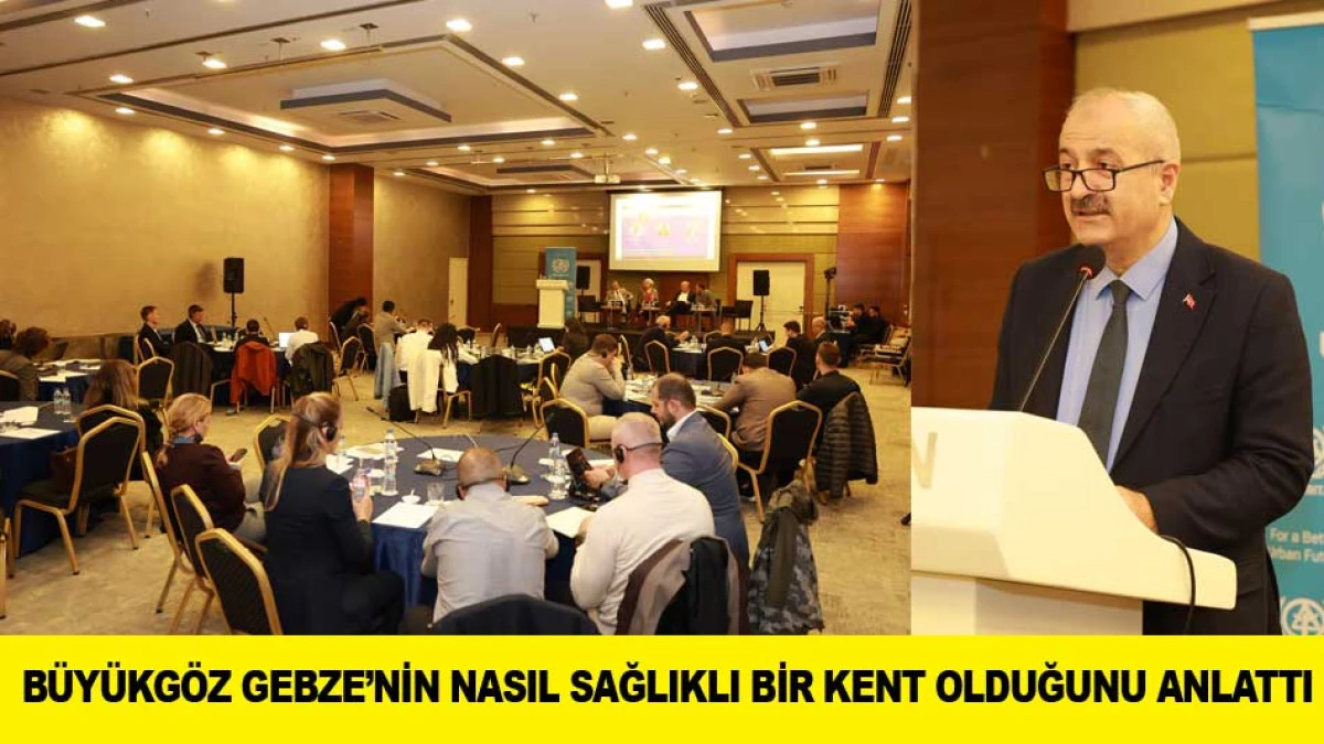 B&Uuml;Y&Uuml;KG&Ouml;Z GEBZE&rsquo;NİN NASIL SAĞLIKLI BİR KENT OLDUĞUNU ANLATTI