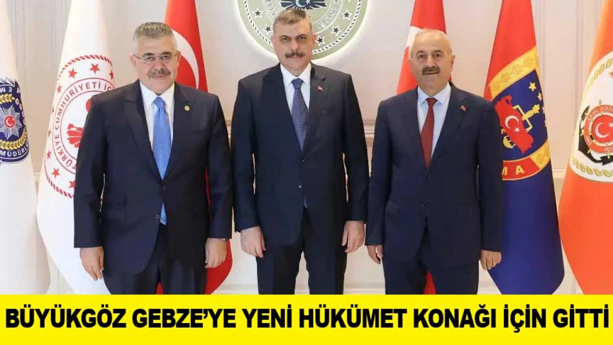 B&Uuml;Y&Uuml;KG&Ouml;Z GEBZE&rsquo;YE YENİ H&Uuml;K&Uuml;MET KONAĞI İ&Ccedil;İN GİTTİ