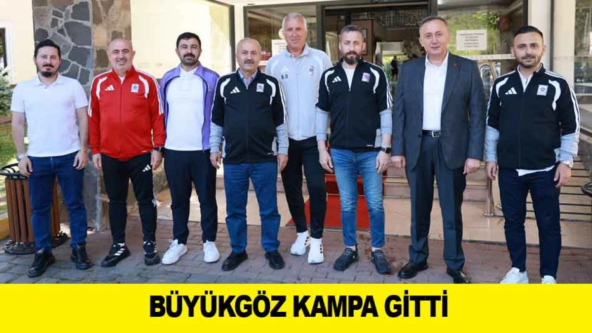 B&Uuml;Y&Uuml;KG&Ouml;Z KAMPA GİTTİ
