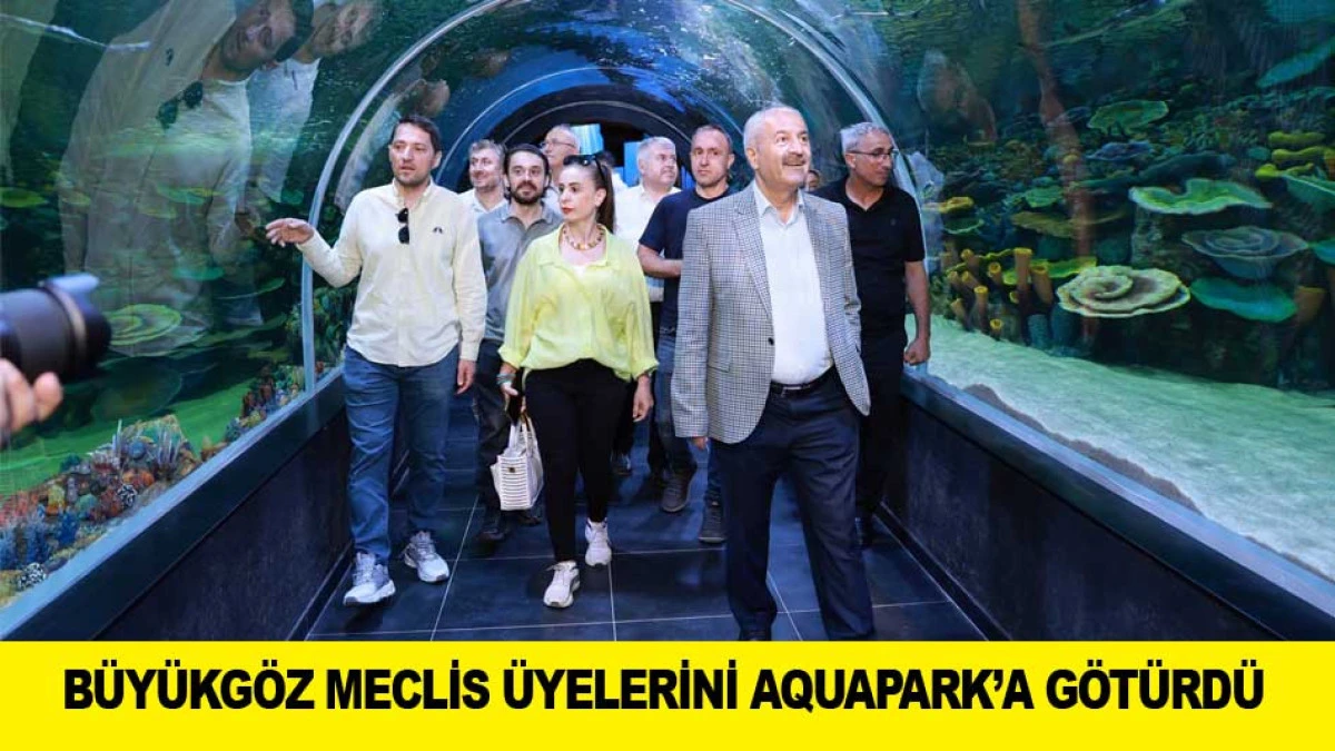 B&Uuml;Y&Uuml;KG&Ouml;Z MECLİS &Uuml;YELERİNİ AQUAPARK&rsquo;A G&Ouml;T&Uuml;RD&Uuml;