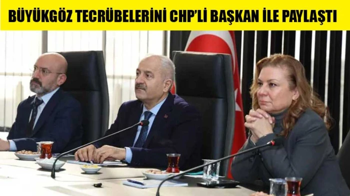 B&Uuml;Y&Uuml;KG&Ouml;Z TECR&Uuml;BELERİNİ CHP&rsquo;Lİ BAŞKAN İLE PAYLAŞTI