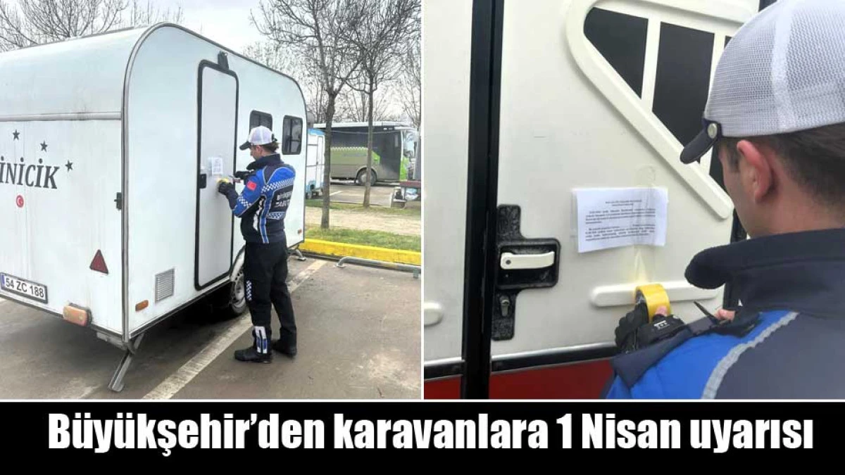 B&uuml;y&uuml;kşehir&rsquo;den karavanlara 1 Nisan uyarısı