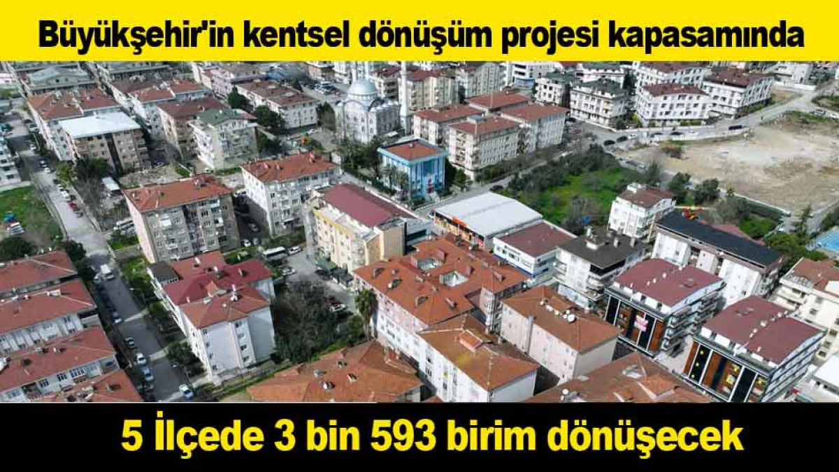 B&uuml;y&uuml;kşehir'in kentsel d&ouml;n&uuml;ş&uuml;m projesi kapasamında 3 bin 593 birim d&ouml;n&uuml;şecek