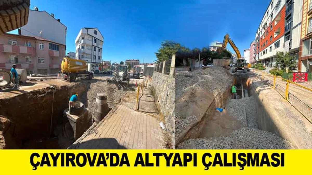 &Ccedil;AYIROVA&rsquo;DA ALTYAPI &Ccedil;ALIŞMASI