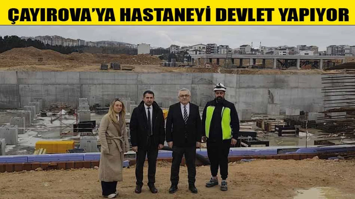&Ccedil;AYIROVA&rsquo;YA HASTANEYİ DEVLET YAPIYOR