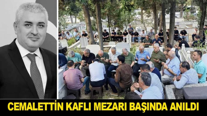 CEMALETTİN KAFLI MEZARI BAŞINDA ANILDI