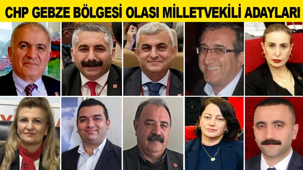 CHP GEBZE B&Ouml;LGESİ OLASI MİLLETVEKİLİ ADAYLARI
