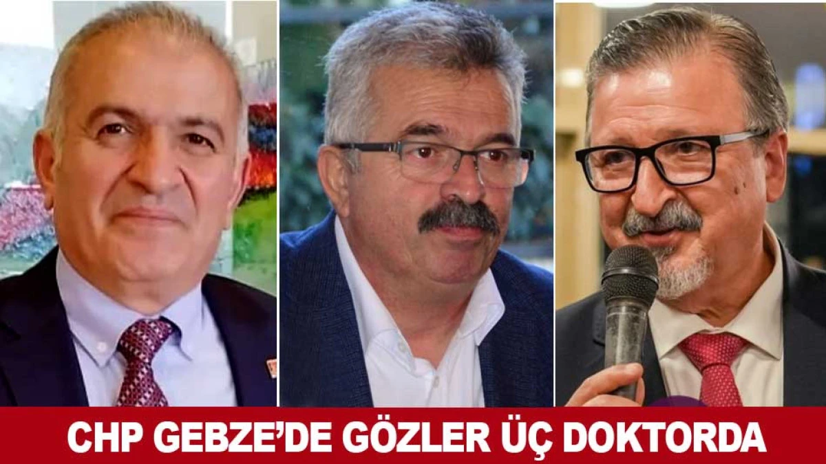 CHP GEBZE&rsquo;DE G&Ouml;ZLER &Uuml;&Ccedil; DOKTORDA