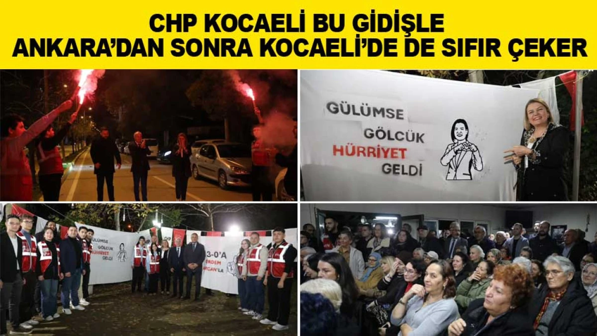 CHP KOCAELİ BU GİDİŞLE  ANKARA’DAN SONRA KOCAELİ’DE DE SIFIR ÇEKER
