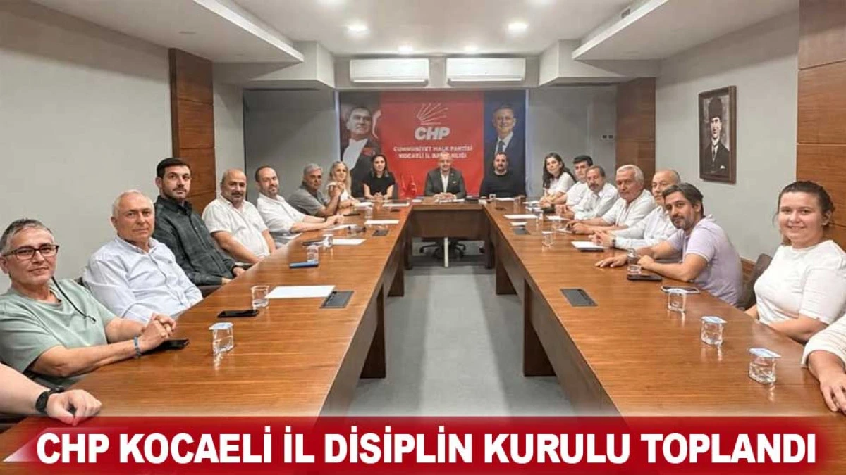 CHP KOCAELİ İL DİSİPLİN KURULU TOPLANDI