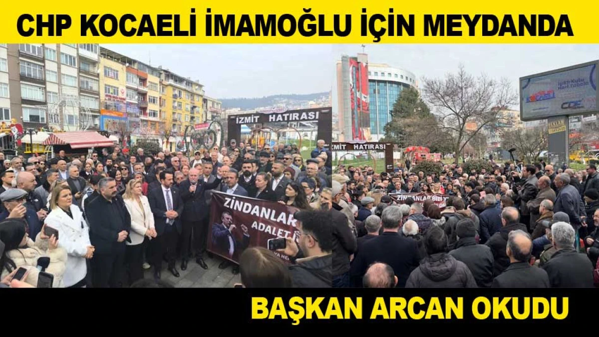 CHP KOCAELİ İMAMOĞLU İ&Ccedil;İN MEYDANDA