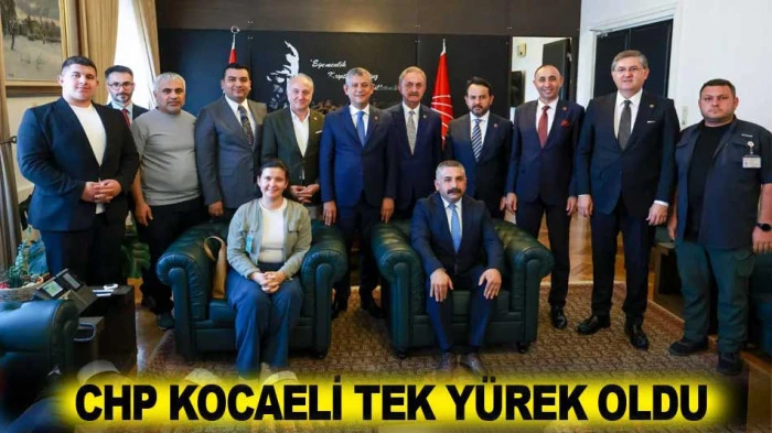 CHP KOCAELİ TEK Y&Uuml;REK OLDU