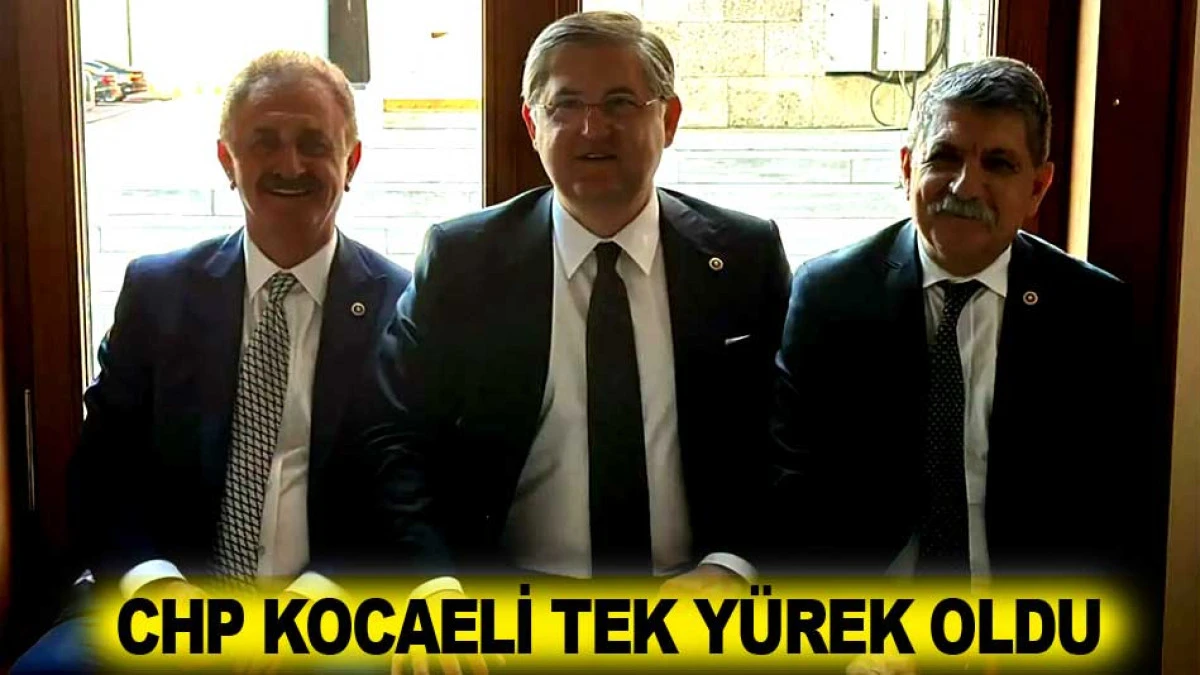 CHP KOCAELİ TEK Y&Uuml;REK OLDU