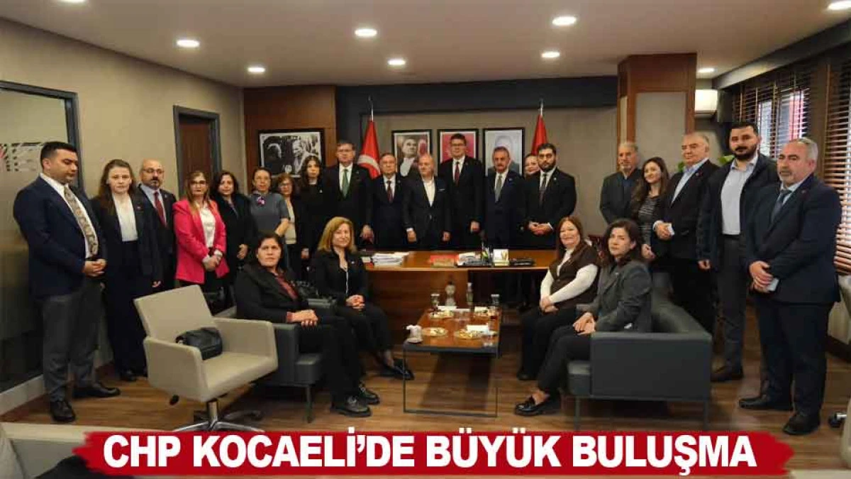 CHP KOCAELİ&rsquo;DE B&Uuml;Y&Uuml;K BULUŞMA