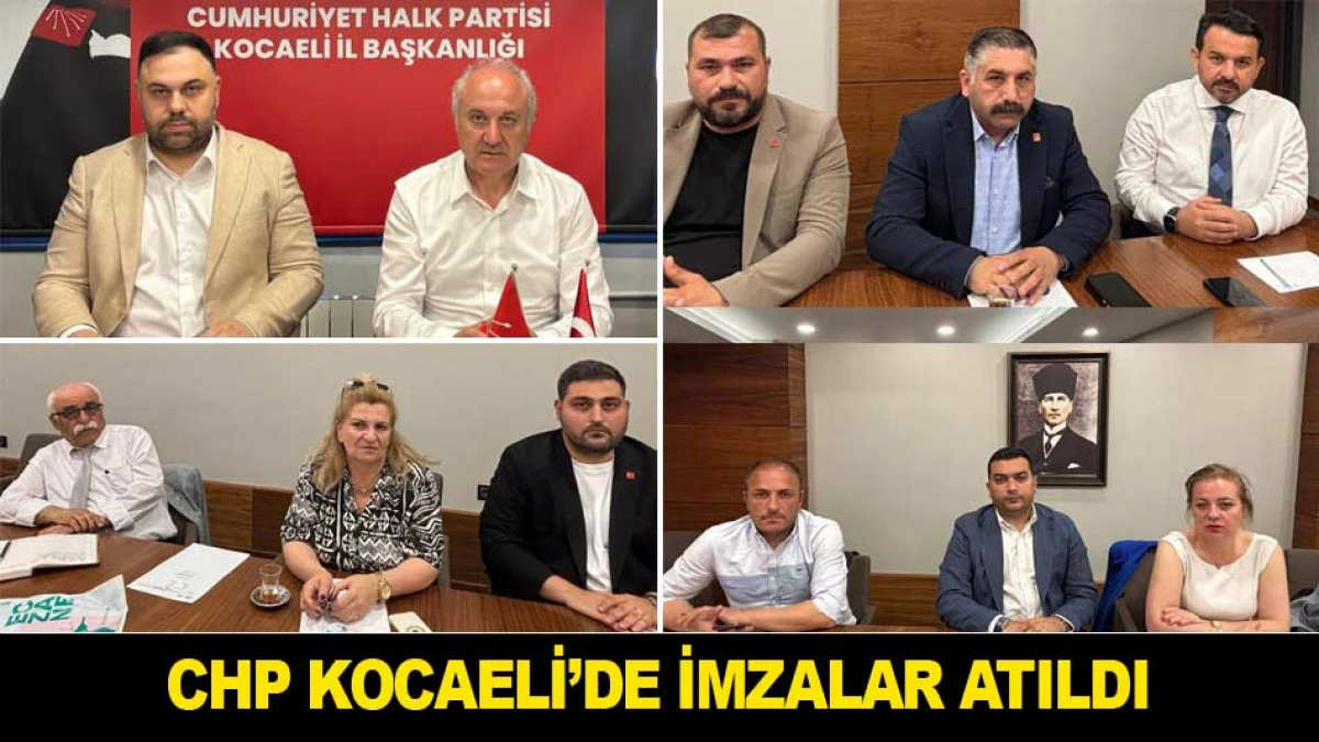 CHP KOCAELİ&rsquo;DE İMZALAR ATILDI