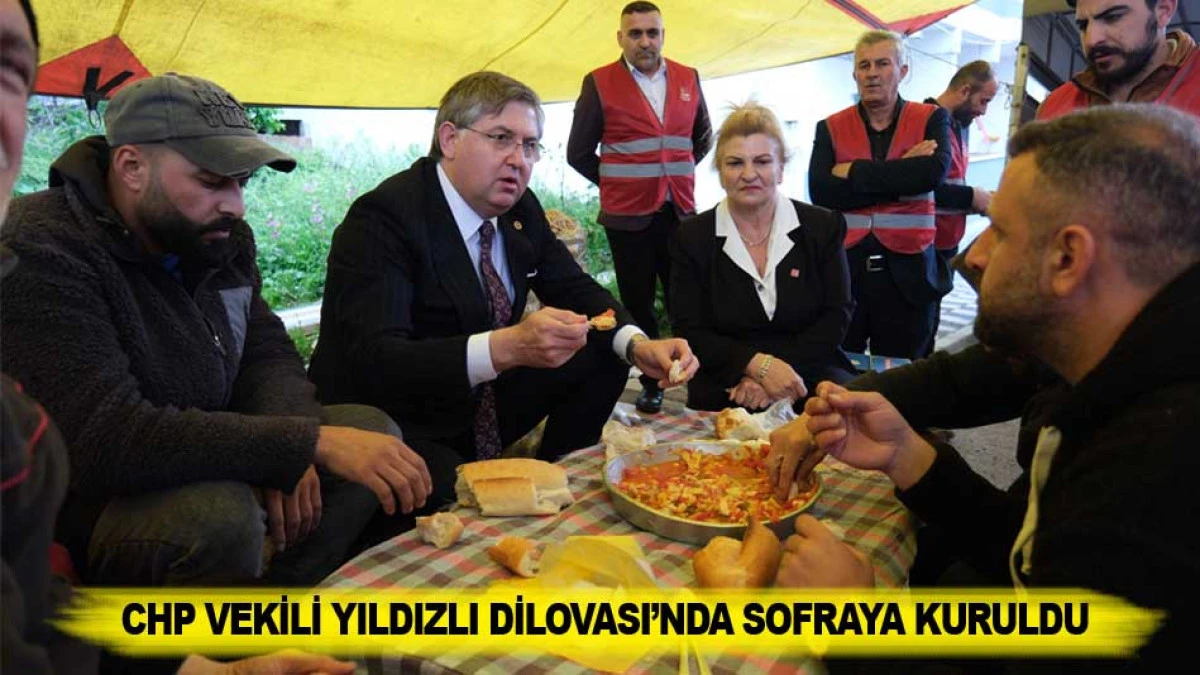 CHP VEKİLİ YILDIZLI DİLOVASI&rsquo;NDA SOFRAYA KURULDU