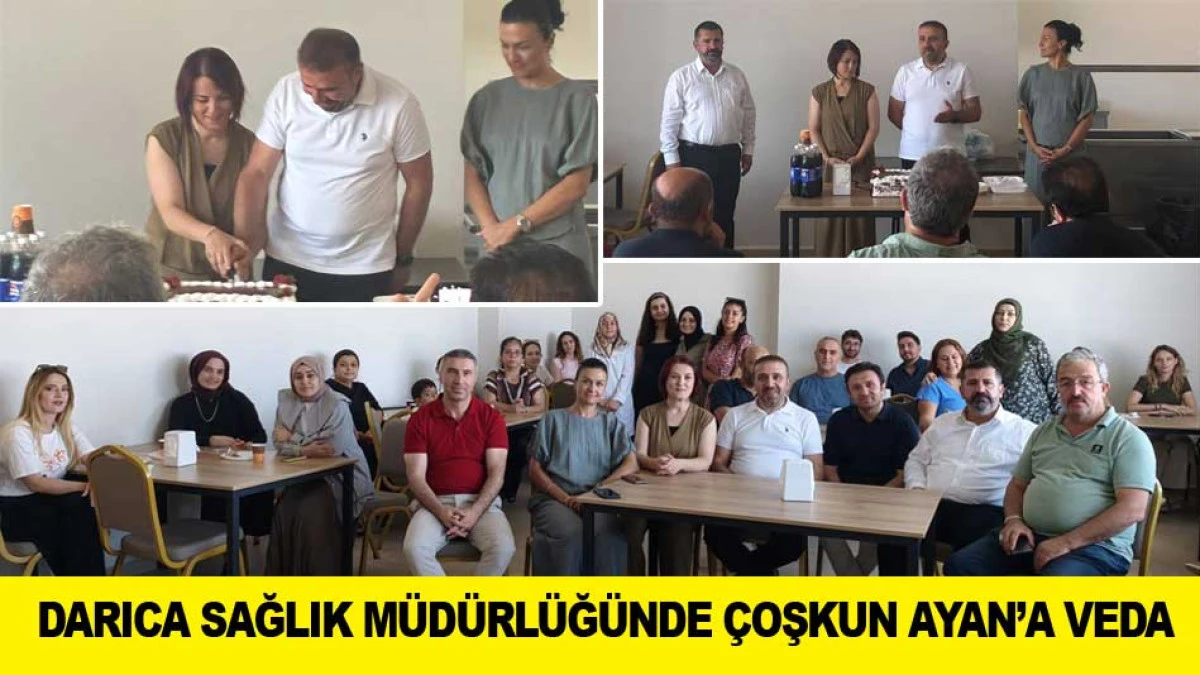 DARICA SAĞLIK M&Uuml;D&Uuml;RL&Uuml;Ğ&Uuml;NDE &Ccedil;OŞKUN AYAN&rsquo;A VEDA