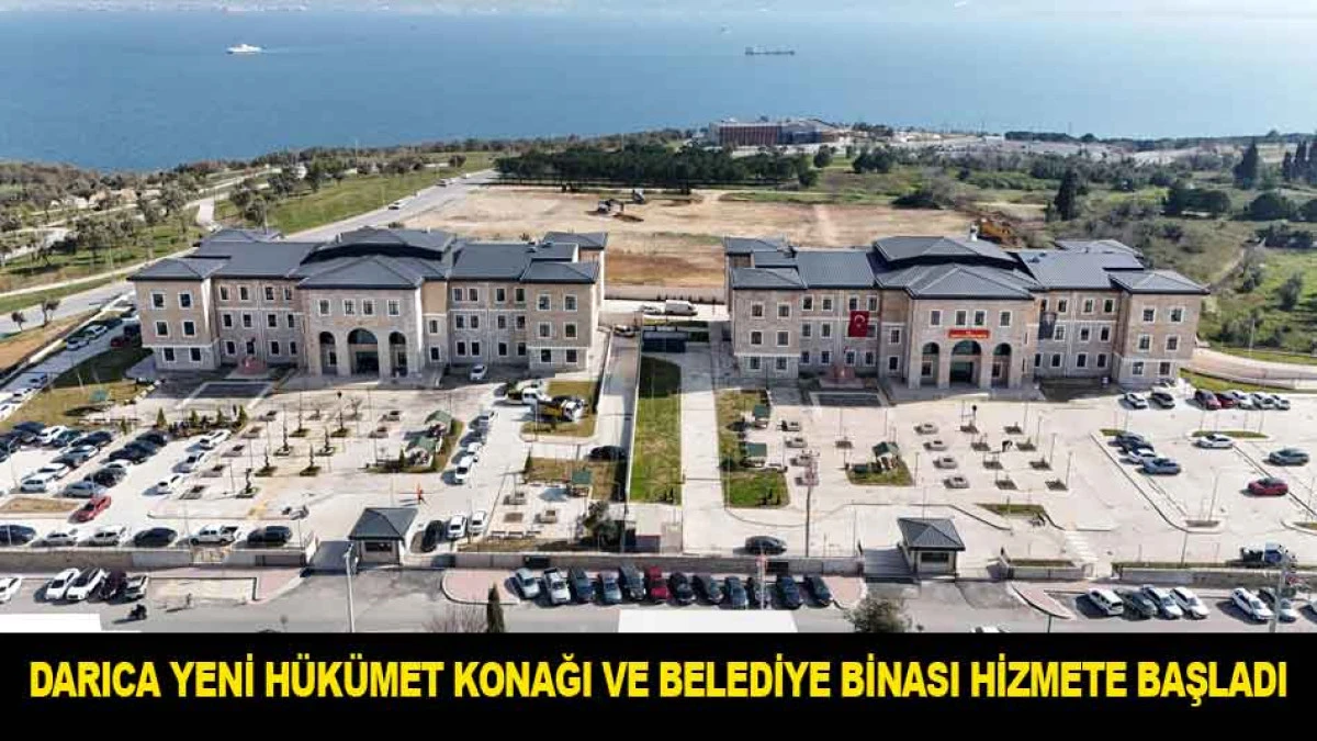DARICA YENİ H&Uuml;K&Uuml;MET KONAĞI VE BELEDİYE BİNASI HİZMETE BAŞLADI
