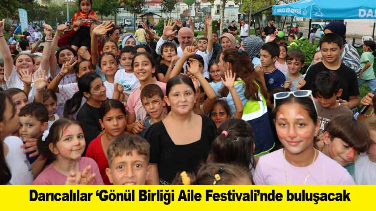 Darıcalılar &lsquo;G&ouml;n&uuml;l Birliği Aile Festivali&rsquo;nde buluşacak