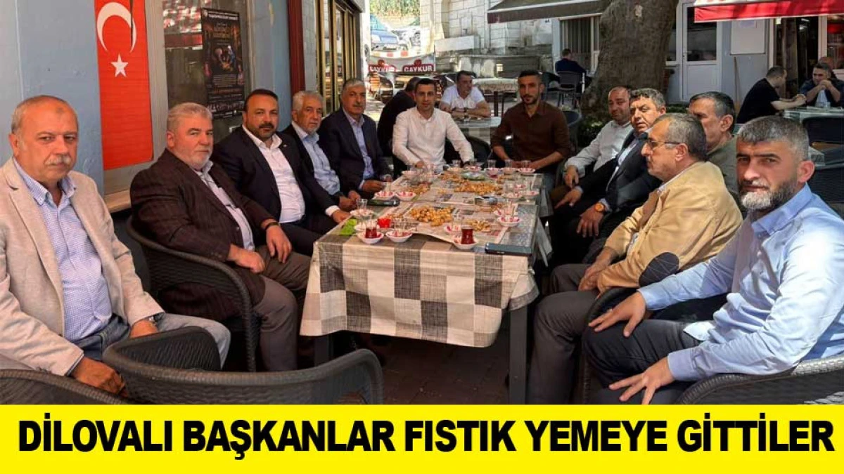 DİLOVALI BAŞKANLAR FISTIK YEMEYE GİTTİLER