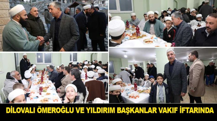 DİLOVALI &Ouml;MEROĞLU VE YILDIRIM BAŞKANLAR VAKIF İFTARINDA 