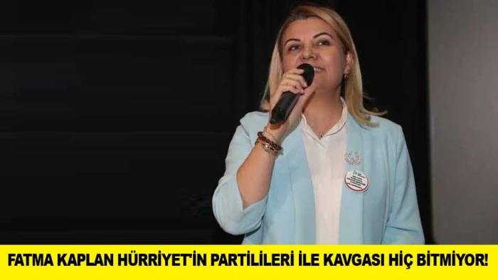 FATMA KAPLAN H&Uuml;RRİYET'İN PARTİLİLERİ İLE KAVGASI Hİ&Ccedil; BİTMİYOR!