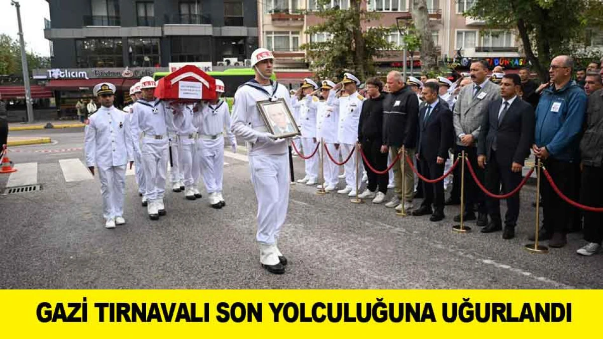 GAZİ TIRNAVALI SON YOLCULUĞUNA UĞURLANDI